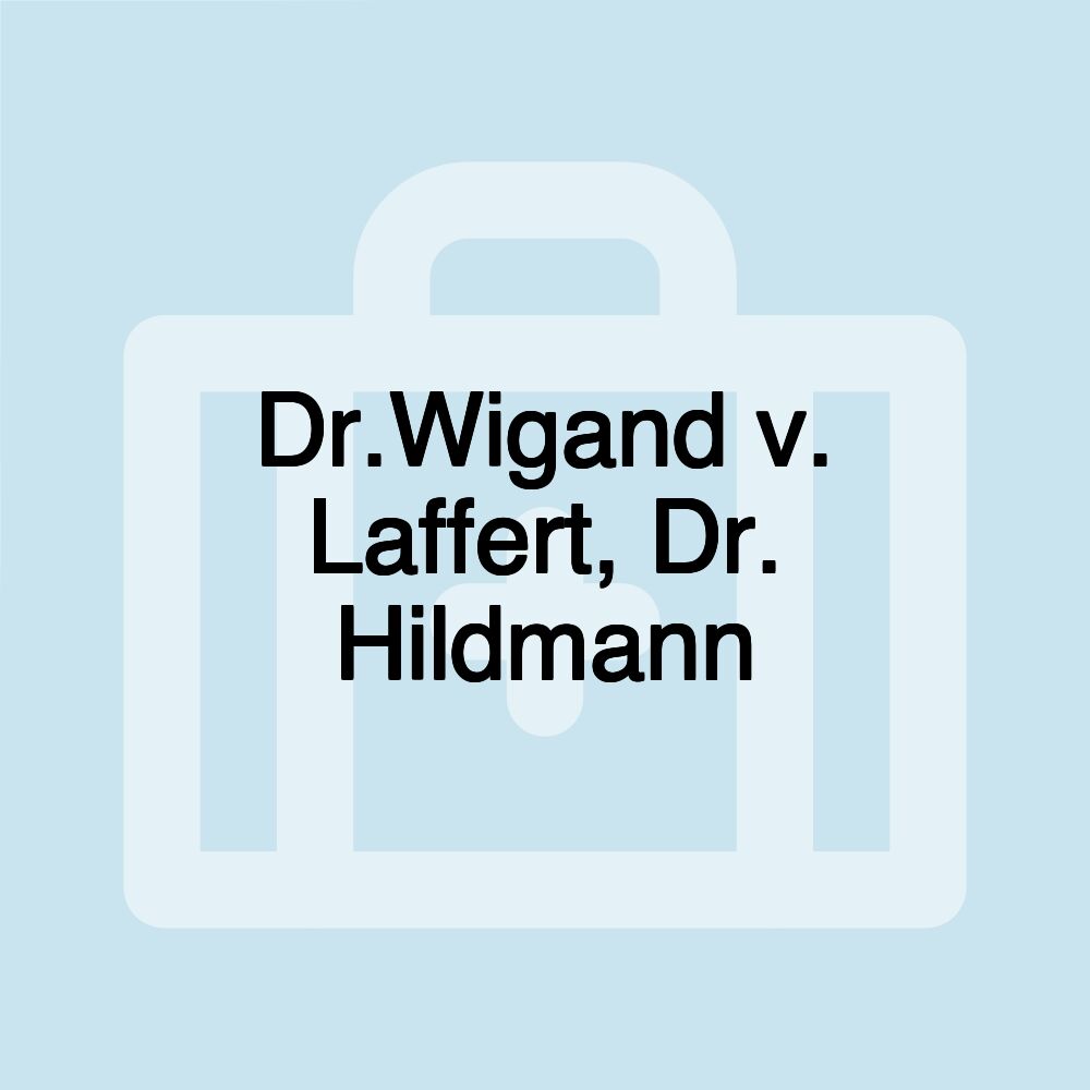 Dr.Wigand v. Laffert, Dr. Hildmann