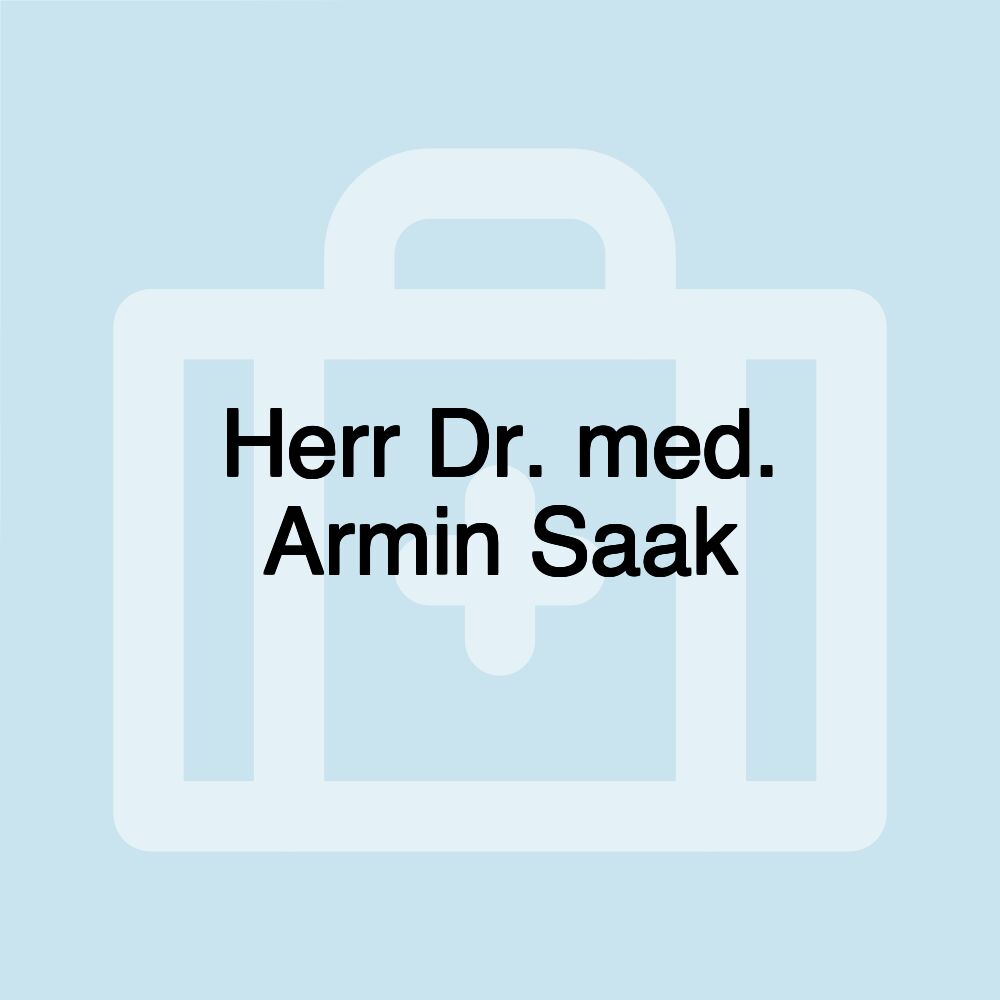 Herr Dr. med. Armin Saak