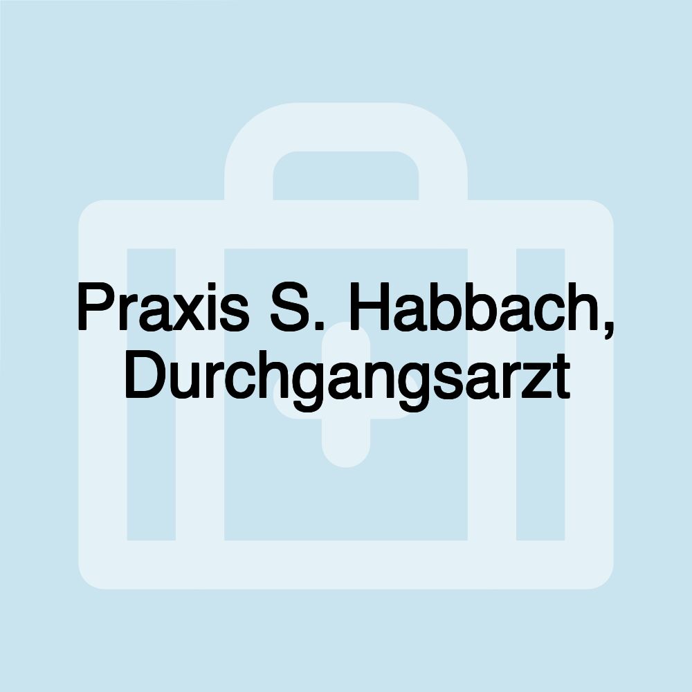 Praxis S. Habbach, Durchgangsarzt