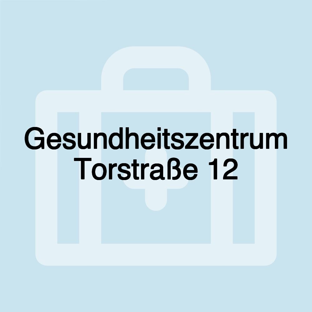 Gesundheitszentrum Torstraße 12