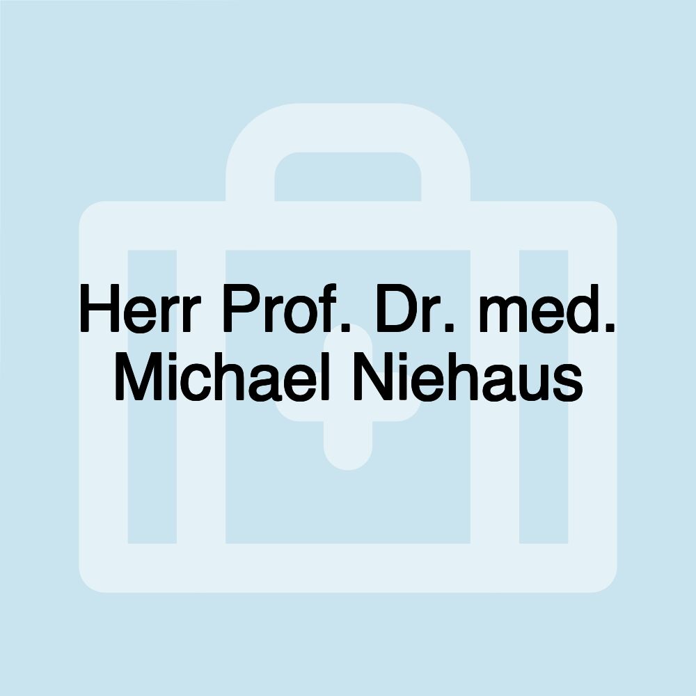 Herr Prof. Dr. med. Michael Niehaus