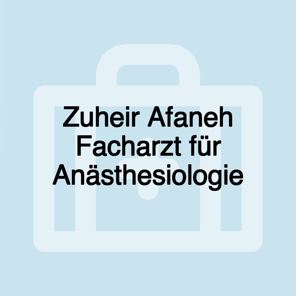 Zuheir Afaneh Facharzt für Anästhesiologie