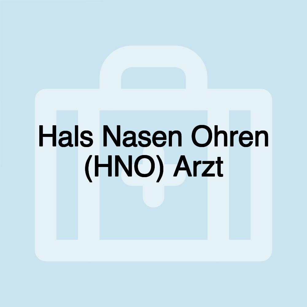 Hals Nasen Ohren (HNO) Arzt