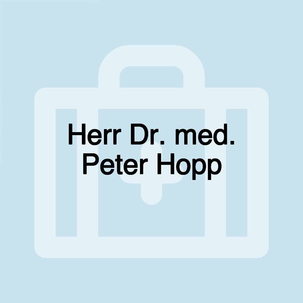 Herr Dr. med. Peter Hopp