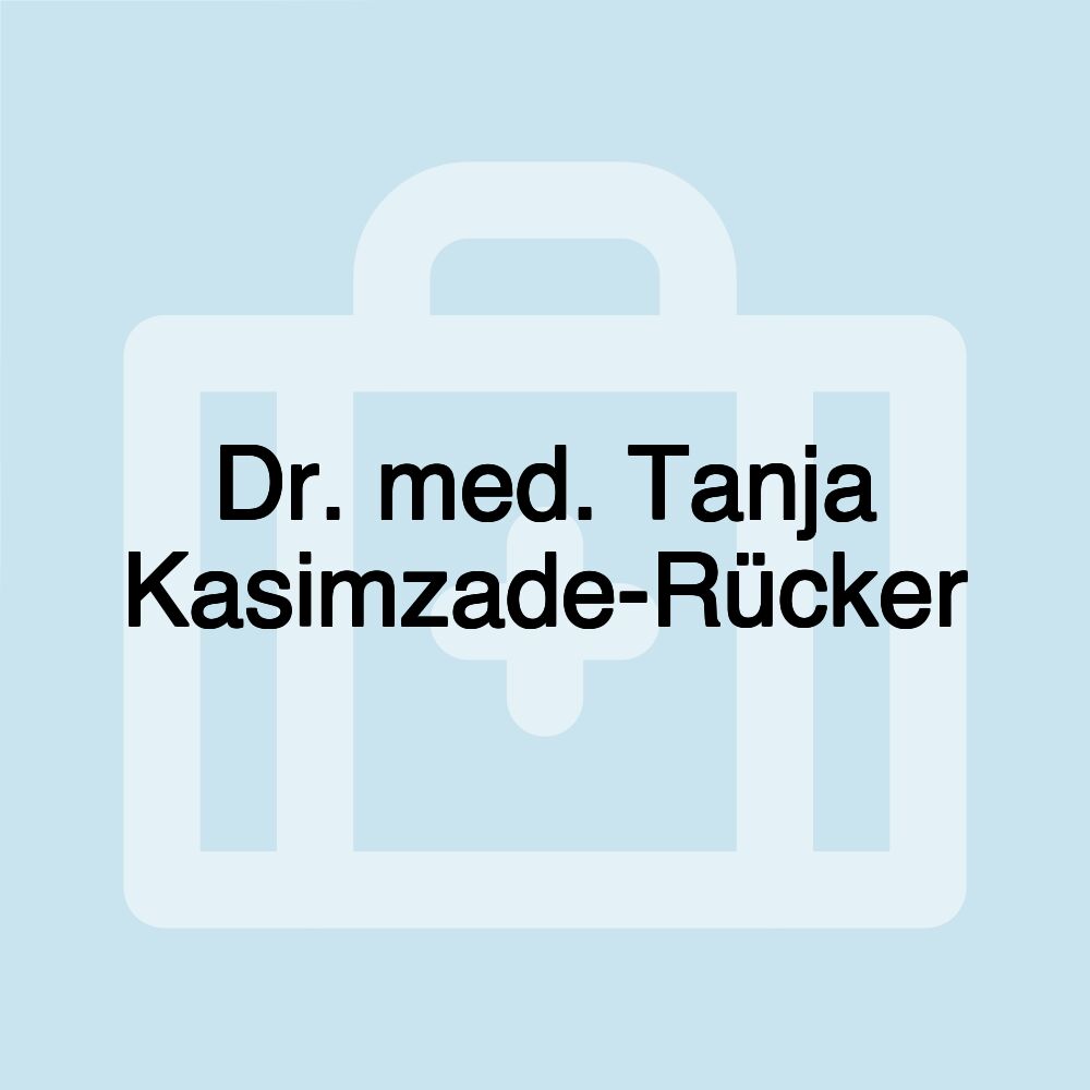 Dr. med. Tanja Kasimzade-Rücker