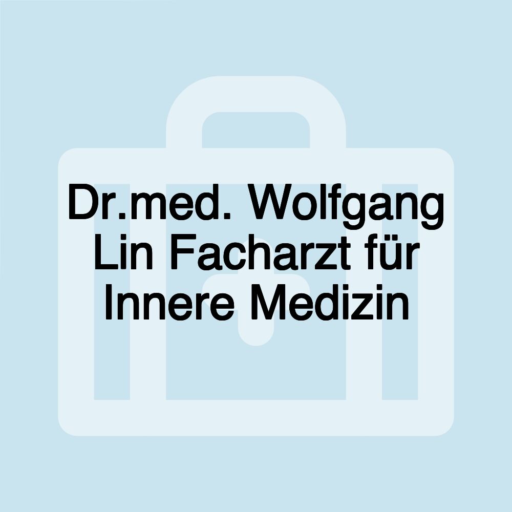 Dr.med. Wolfgang Lin Facharzt für Innere Medizin