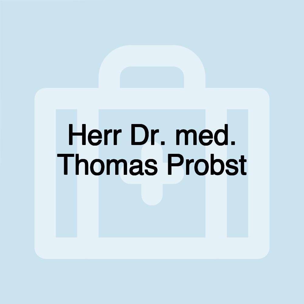 Herr Dr. med. Thomas Probst