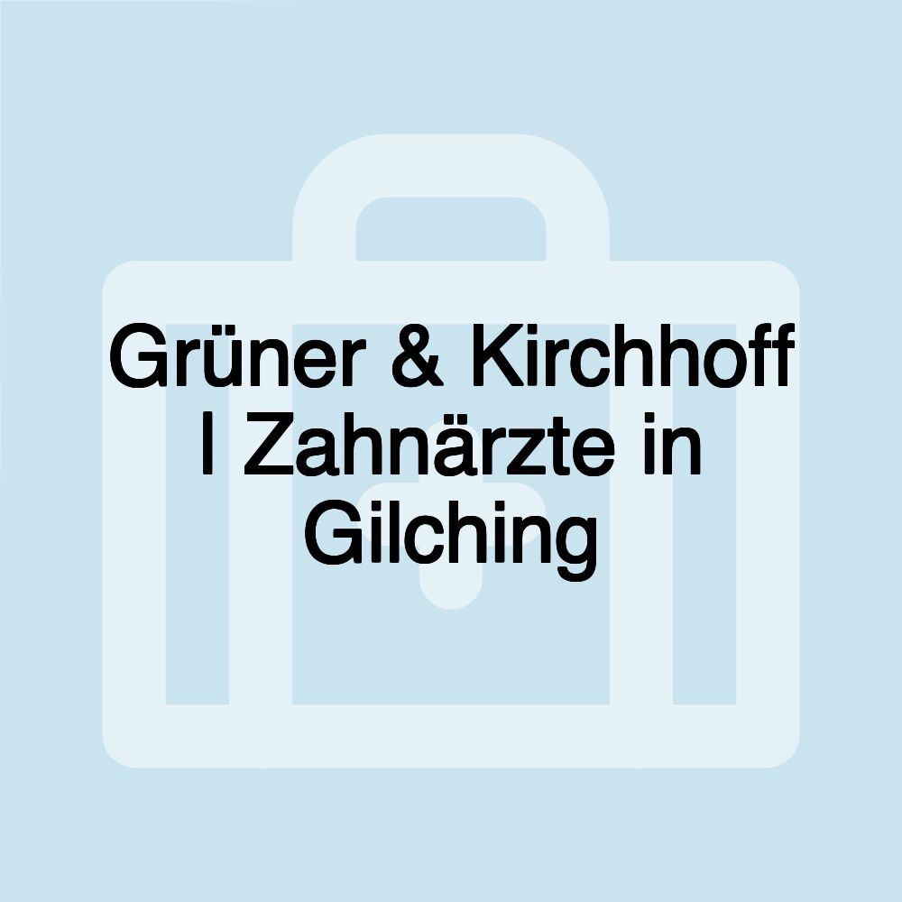 Grüner & Kirchhoff | Zahnärzte in Gilching