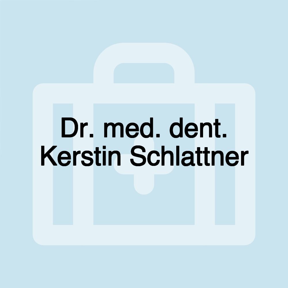 Dr. med. dent. Kerstin Schlattner