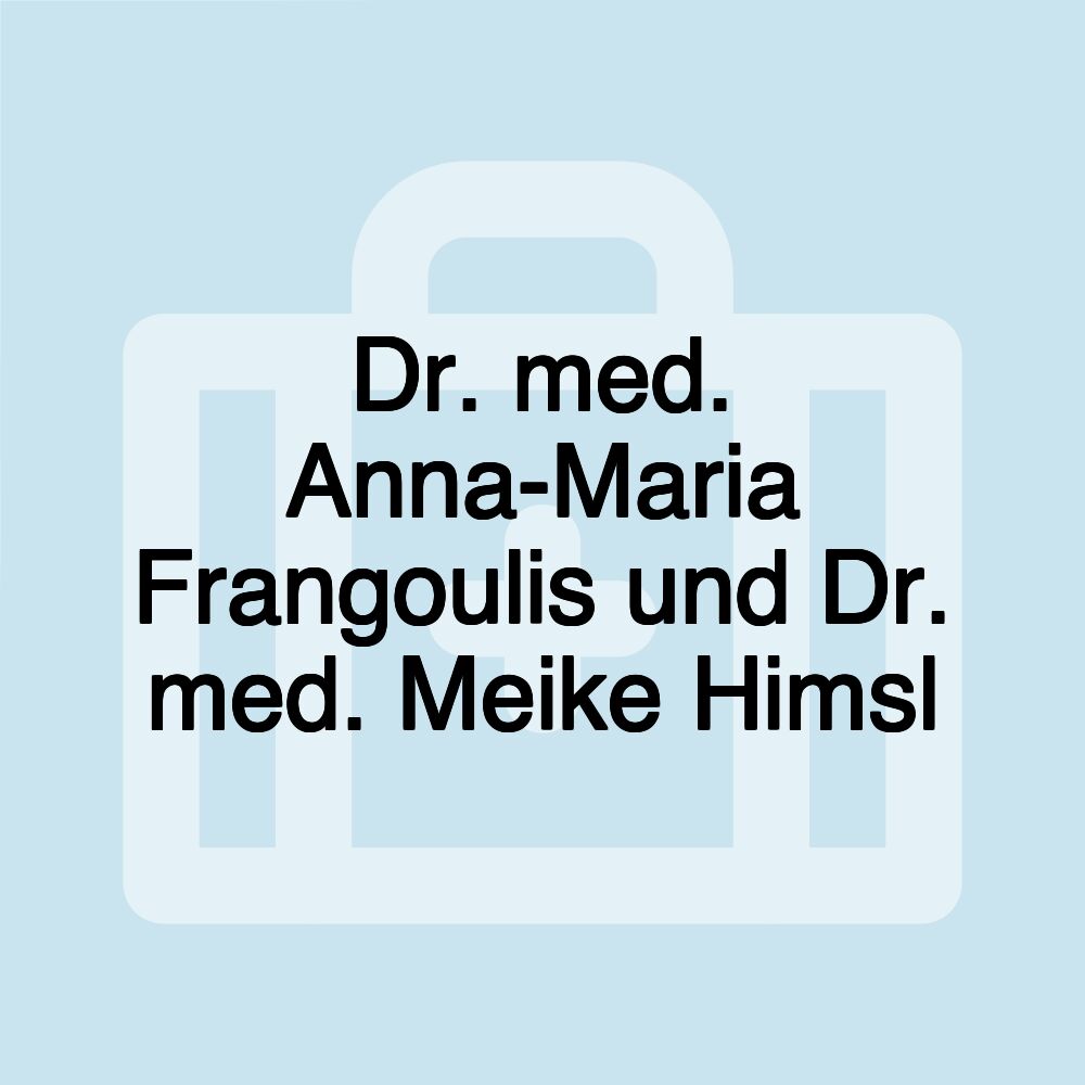 Dr. med. Anna-Maria Frangoulis und Dr. med. Meike Himsl