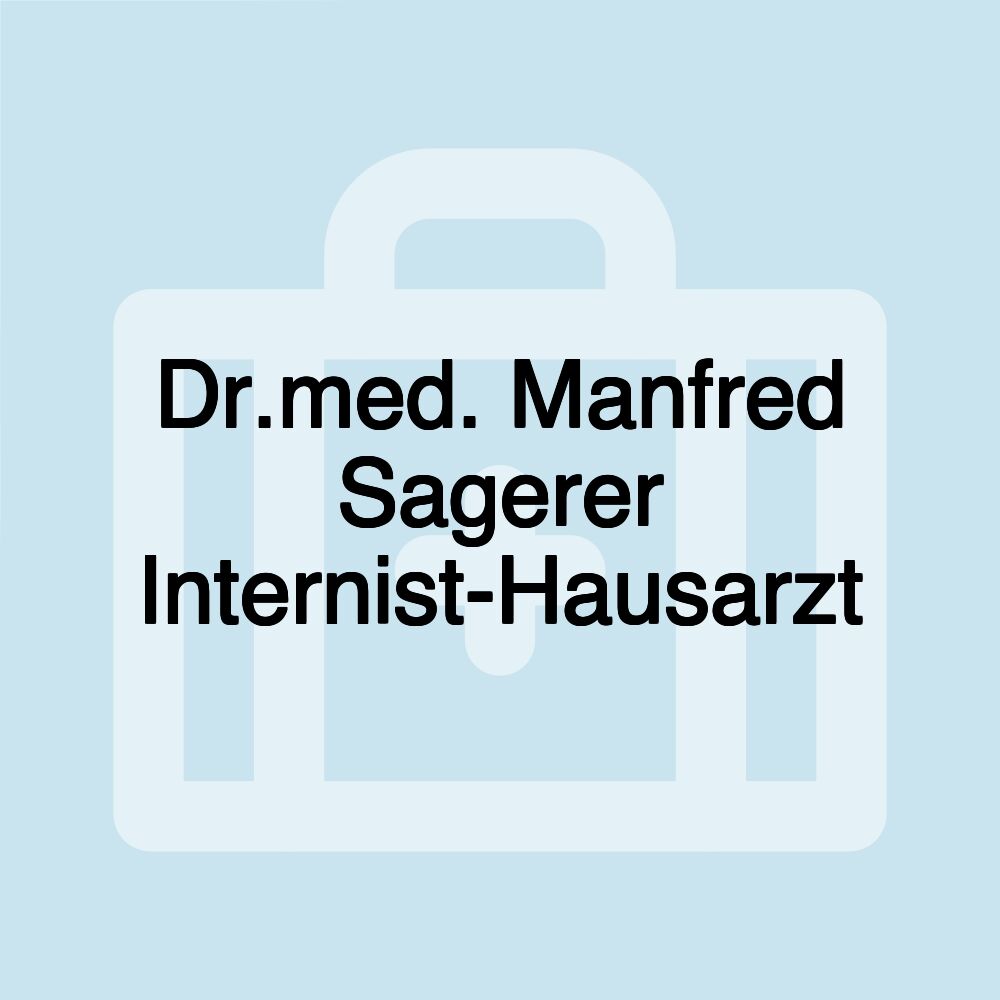 Dr.med. Manfred Sagerer Internist-Hausarzt