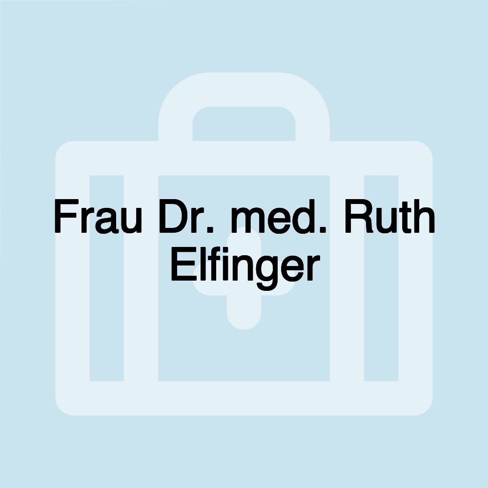 Frau Dr. med. Ruth Elfinger