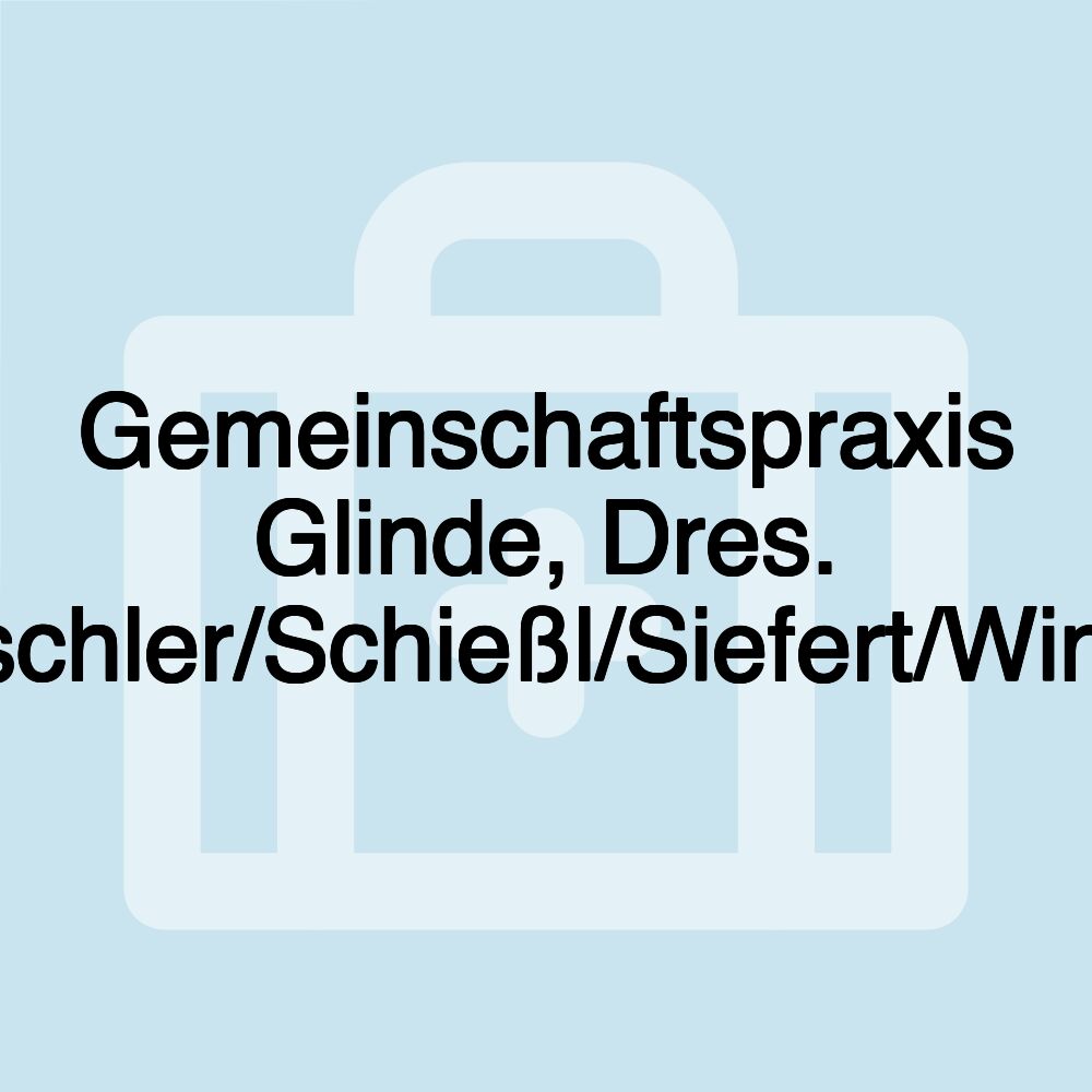 Gemeinschaftspraxis Glinde, Dres. Amschler/Schießl/Siefert/Winkler