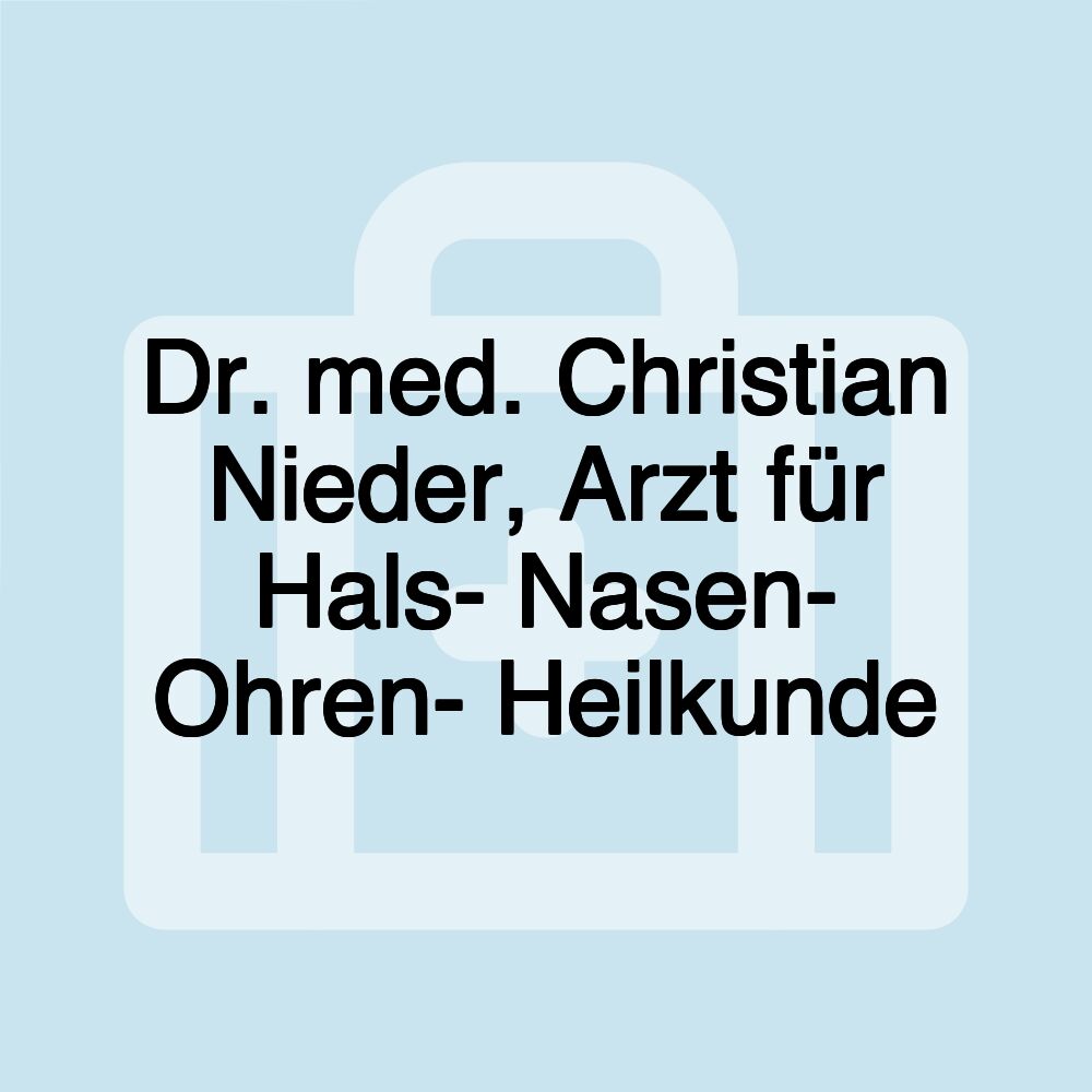 Dr. med. Christian Nieder, Arzt für Hals- Nasen- Ohren- Heilkunde