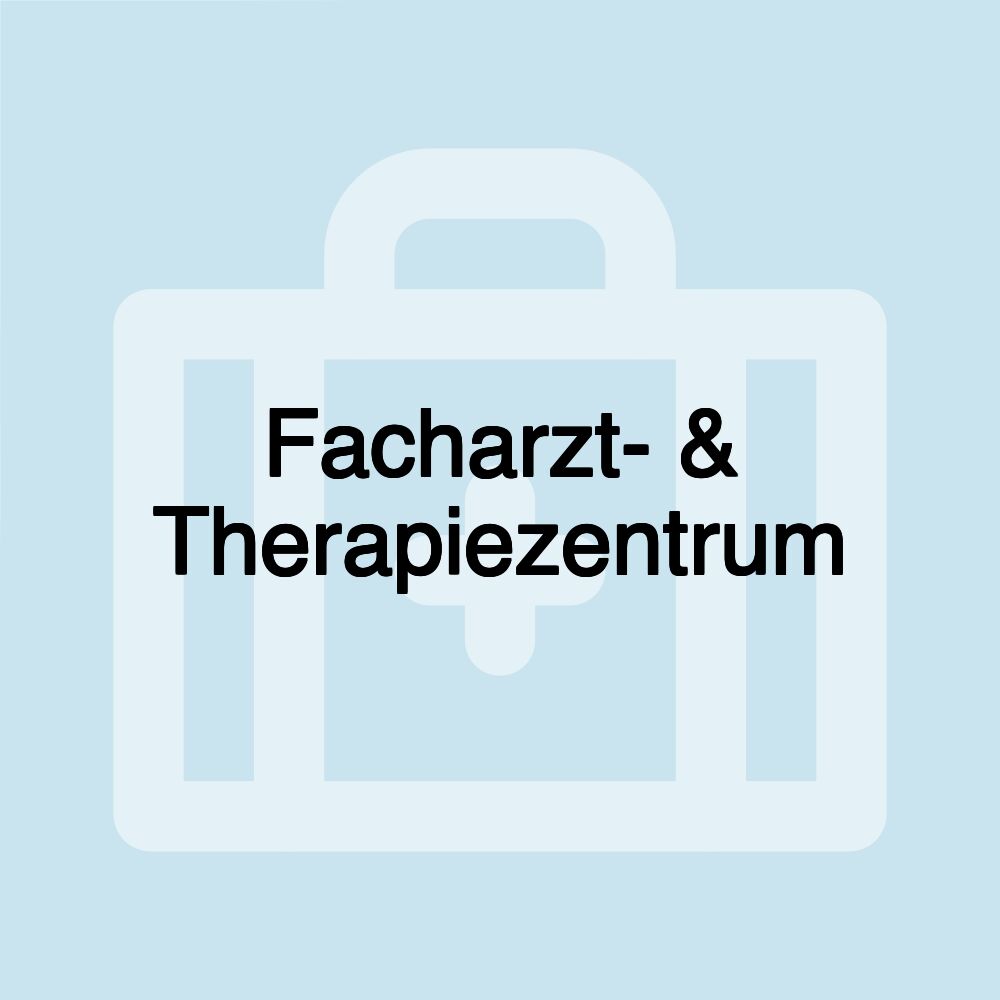 Facharzt- & Therapiezentrum