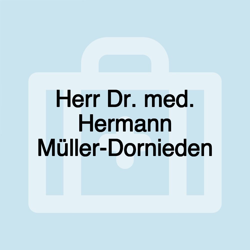 Herr Dr. med. Hermann Müller-Dornieden