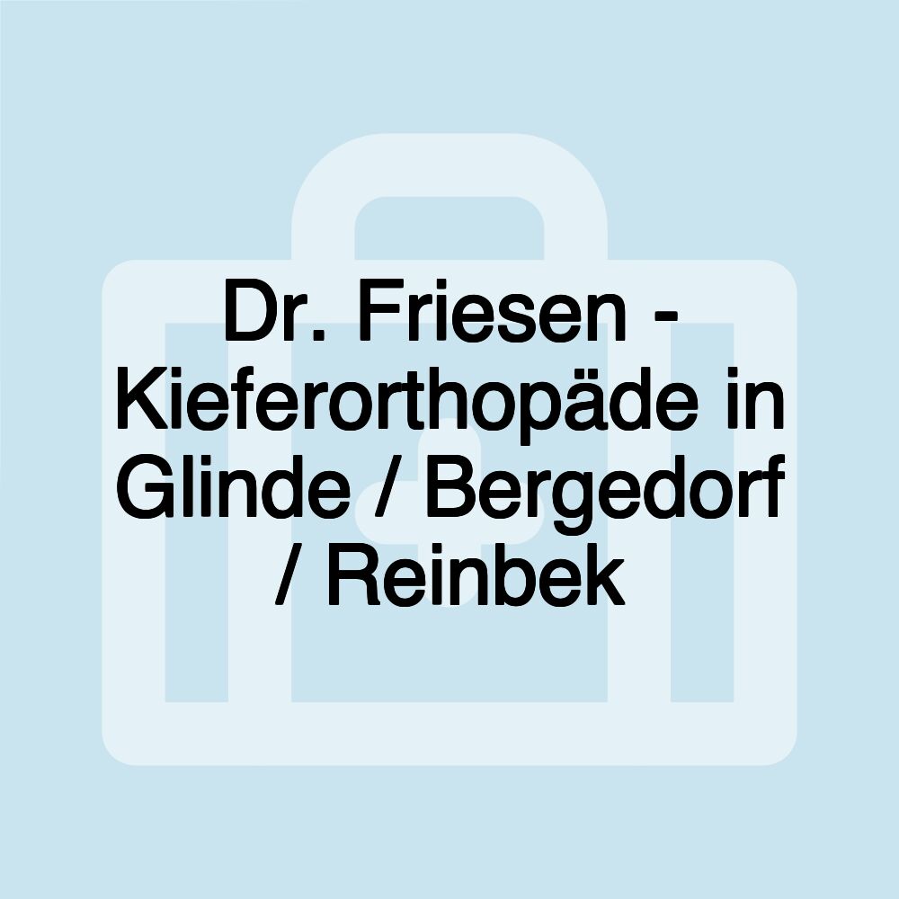 Dr. Friesen - Kieferorthopäde in Glinde / Bergedorf / Reinbek