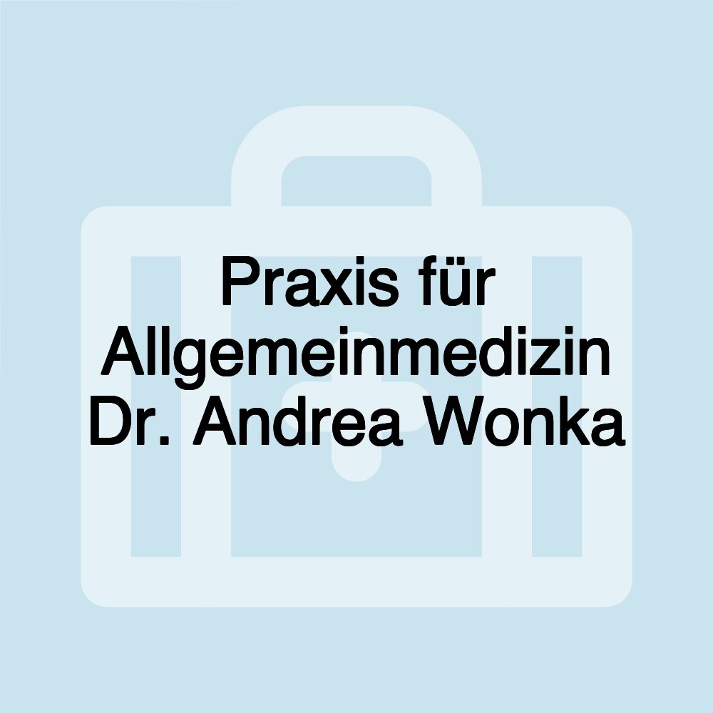 Praxis für Allgemeinmedizin Dr. Andrea Wonka