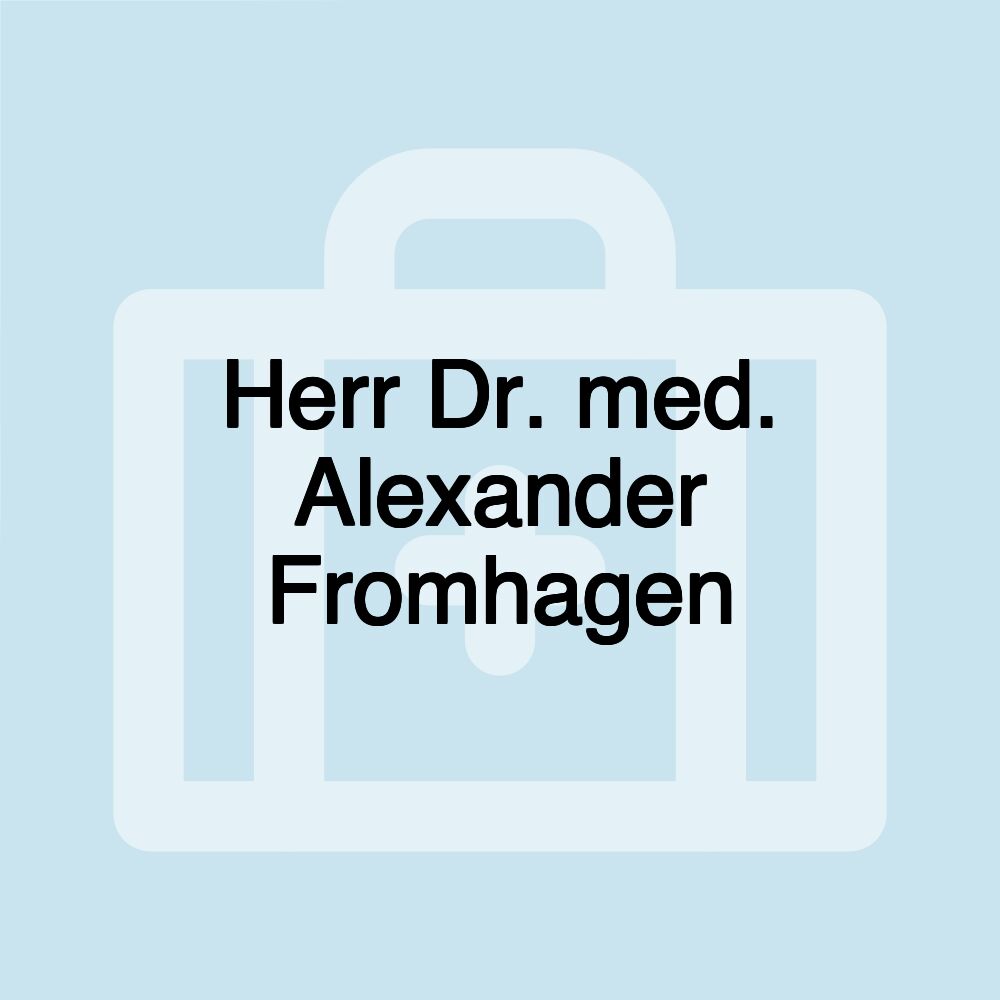 Herr Dr. med. Alexander Fromhagen