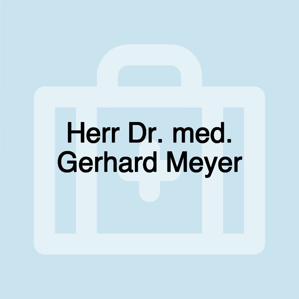 Herr Dr. med. Gerhard Meyer