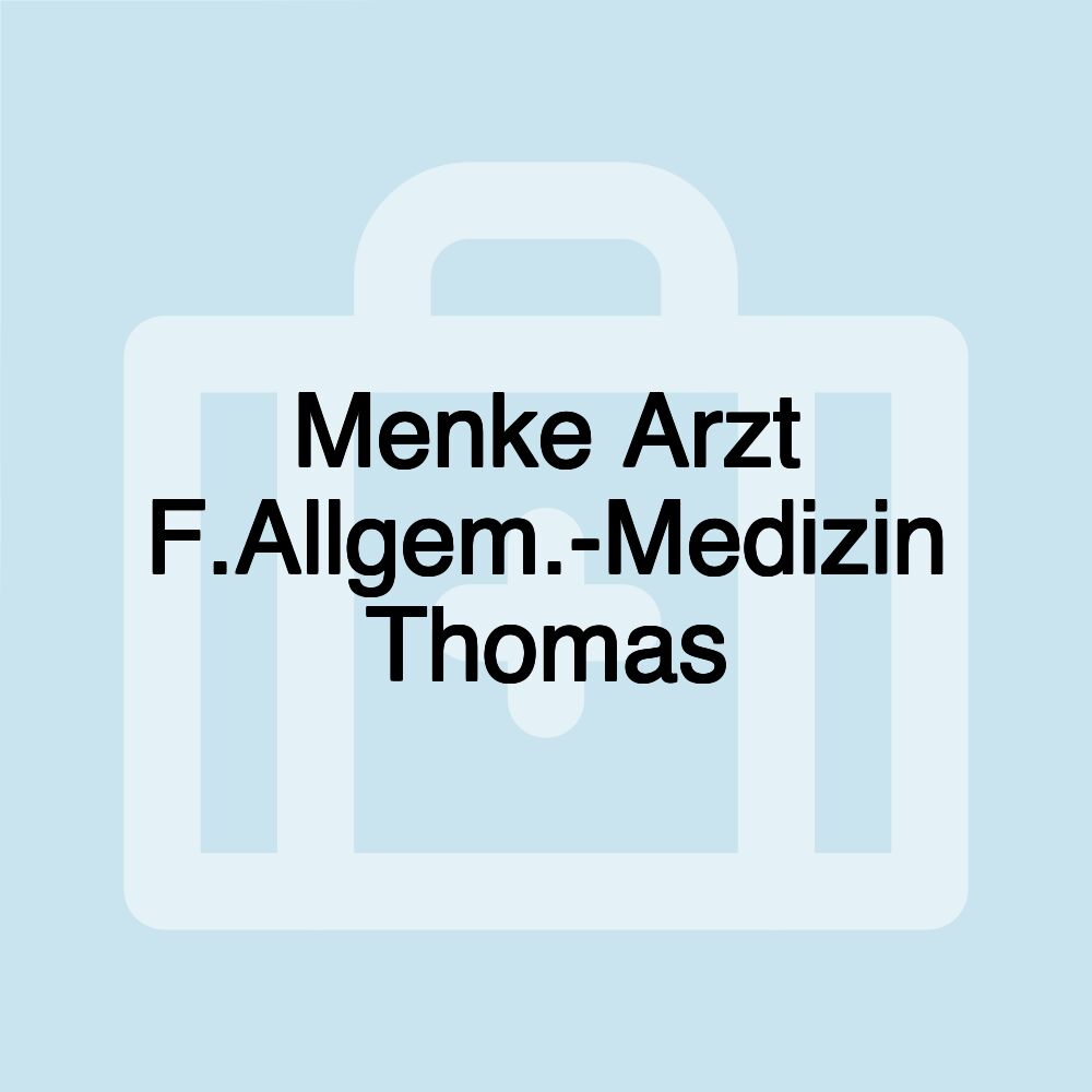 Menke Arzt F.Allgem.-Medizin Thomas