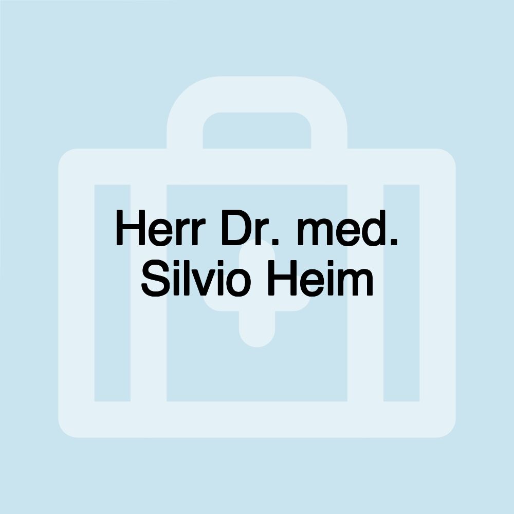 Herr Dr. med. Silvio Heim