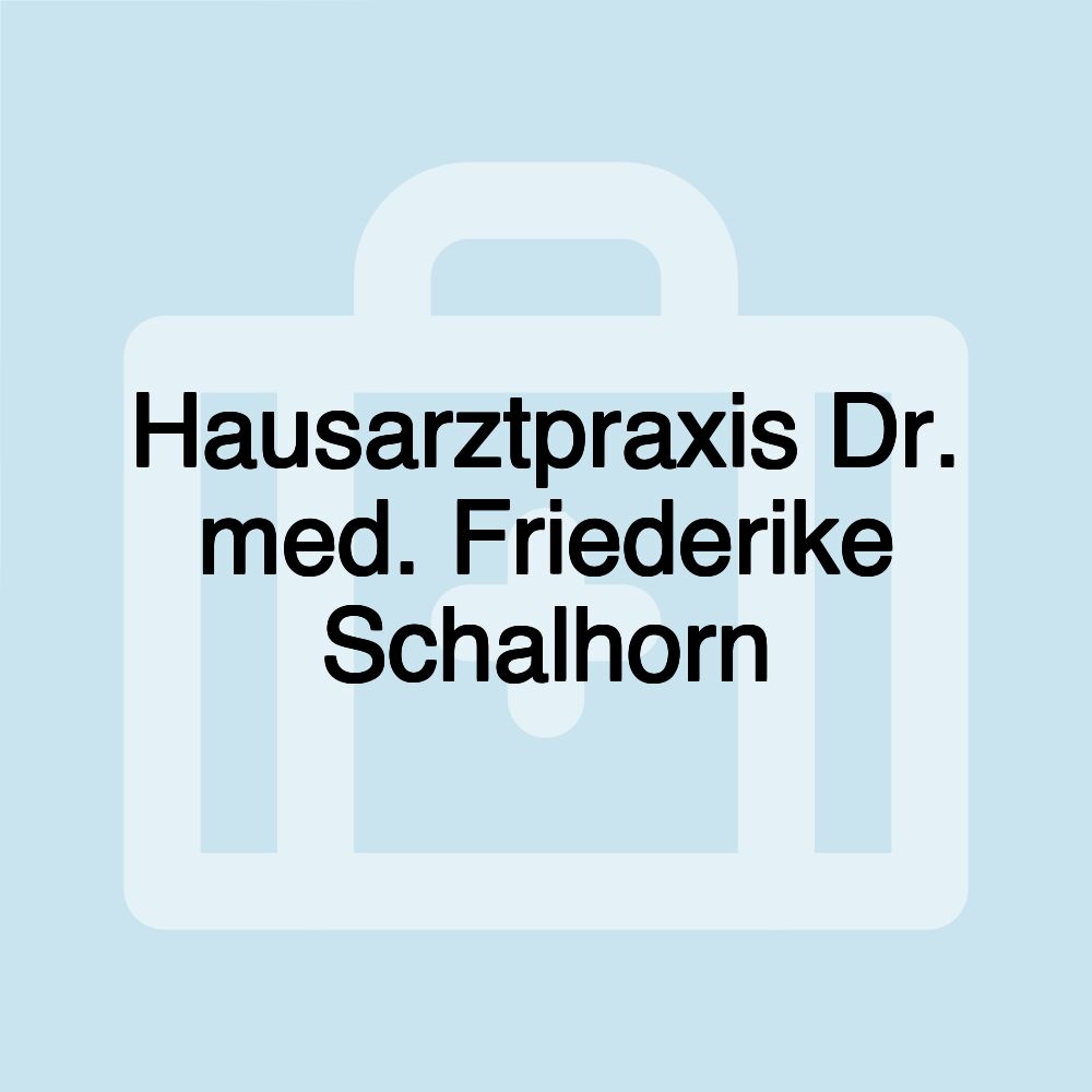 Hausarztpraxis Dr. med. Friederike Schalhorn