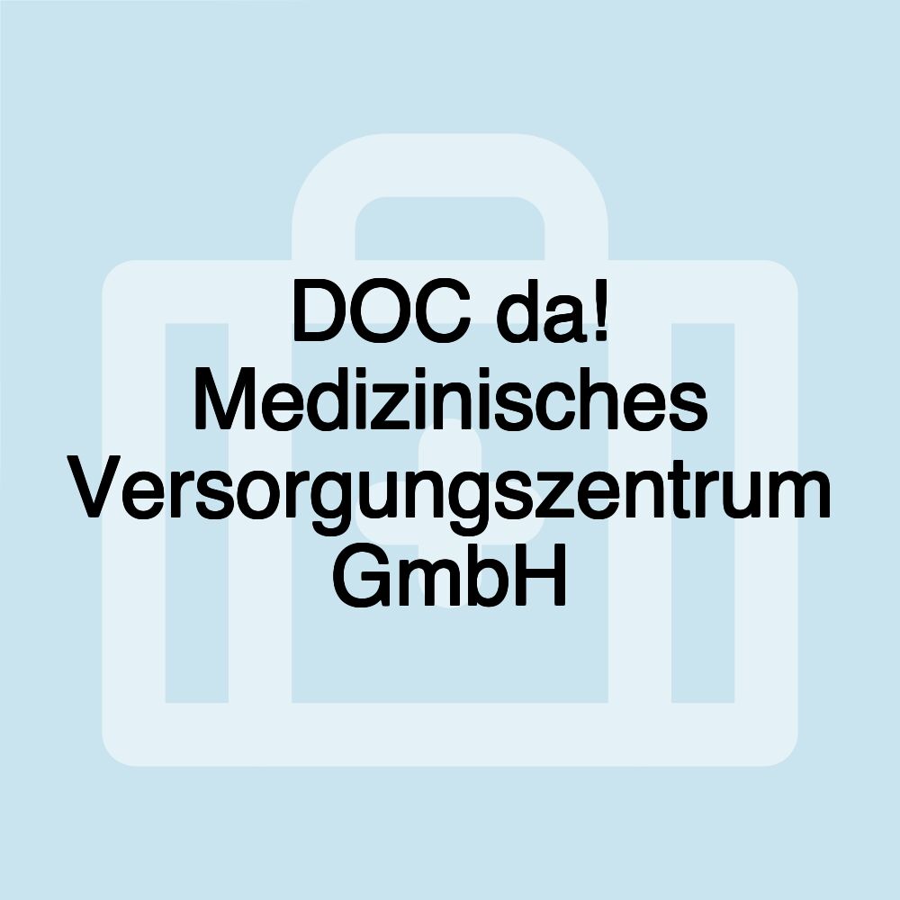 DOC da! Medizinisches Versorgungszentrum GmbH