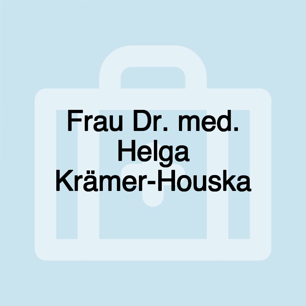 Frau Dr. med. Helga Krämer-Houska