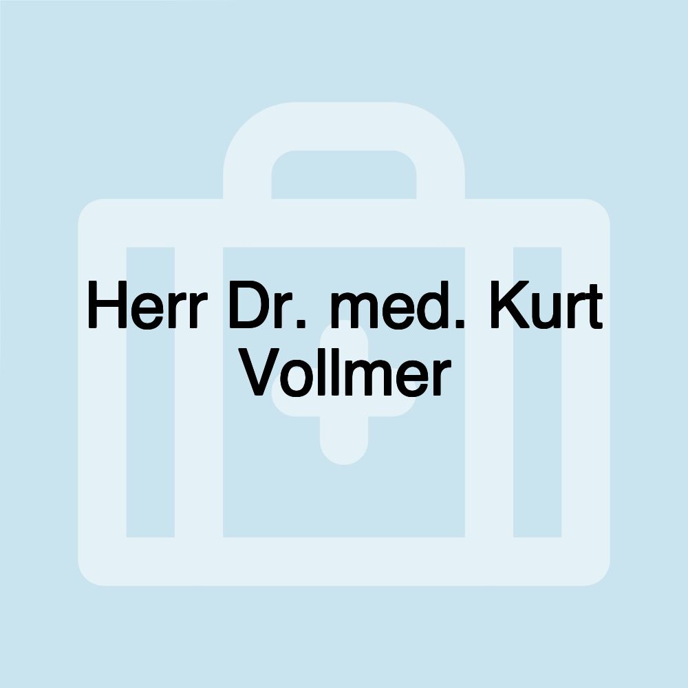 Herr Dr. med. Kurt Vollmer