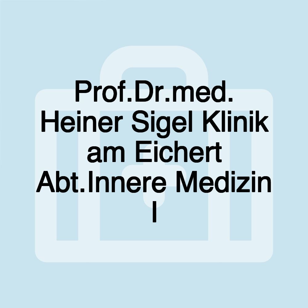 Prof.Dr.med. Heiner Sigel Klinik am Eichert Abt.Innere Medizin I