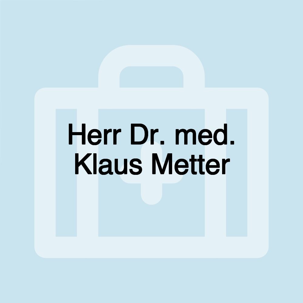 Herr Dr. med. Klaus Metter