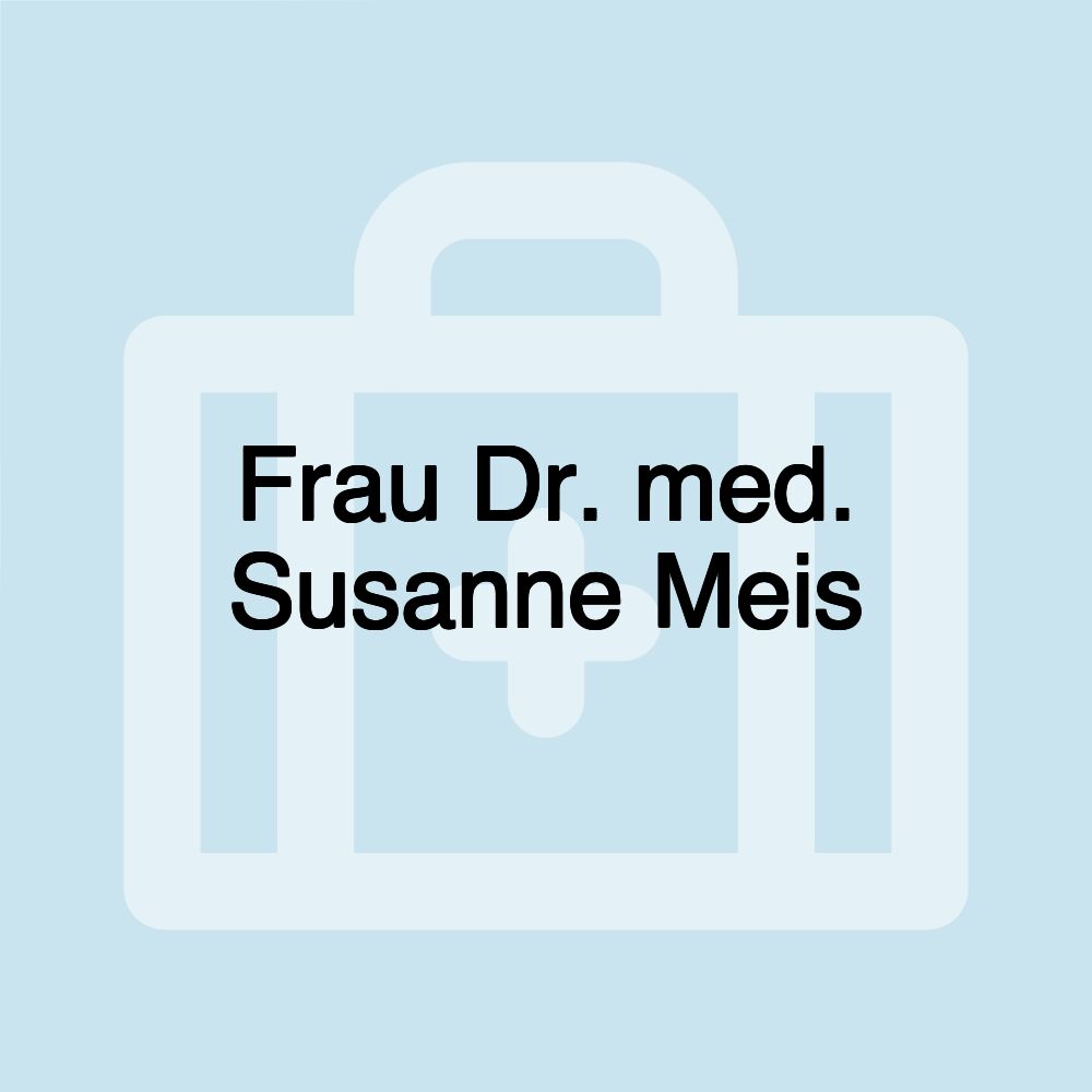 Frau Dr. med. Susanne Meis