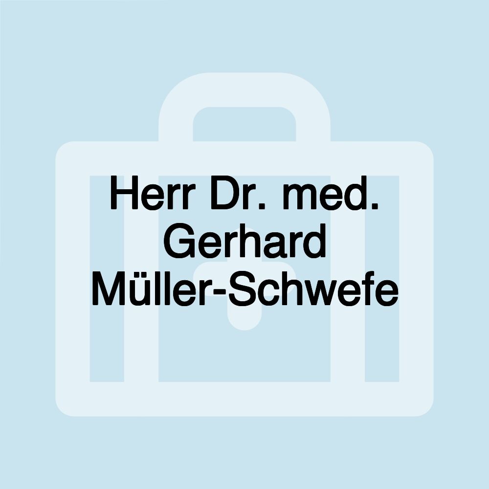 Herr Dr. med. Gerhard Müller-Schwefe