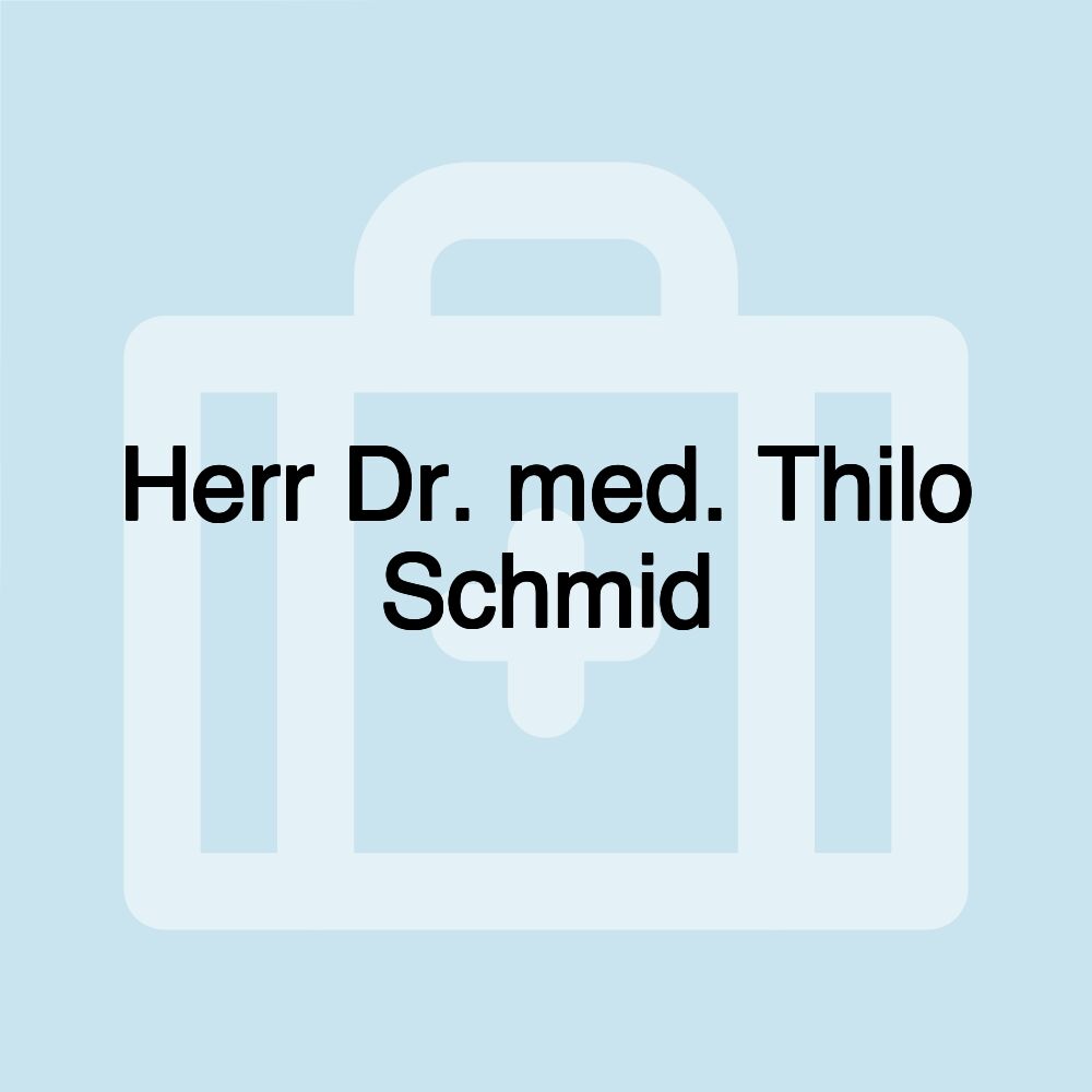 Herr Dr. med. Thilo Schmid