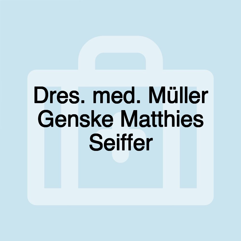 Dres. med. Müller Genske Matthies Seiffer