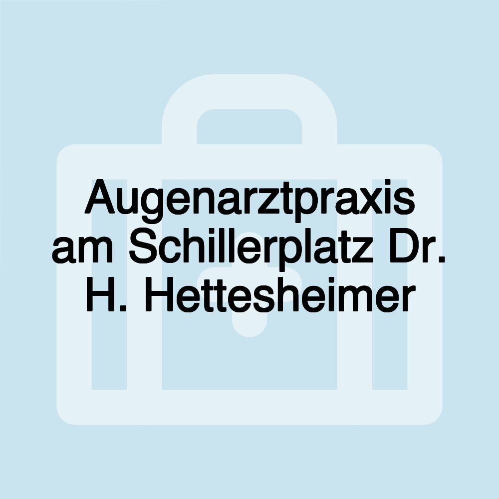 Augenarztpraxis am Schillerplatz Dr. H. Hettesheimer