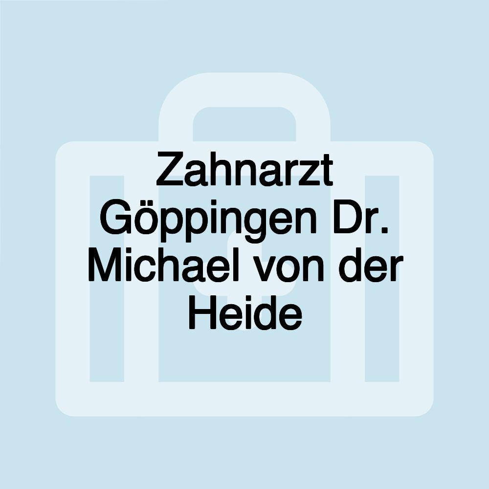 Zahnarzt Göppingen Dr. Michael von der Heide