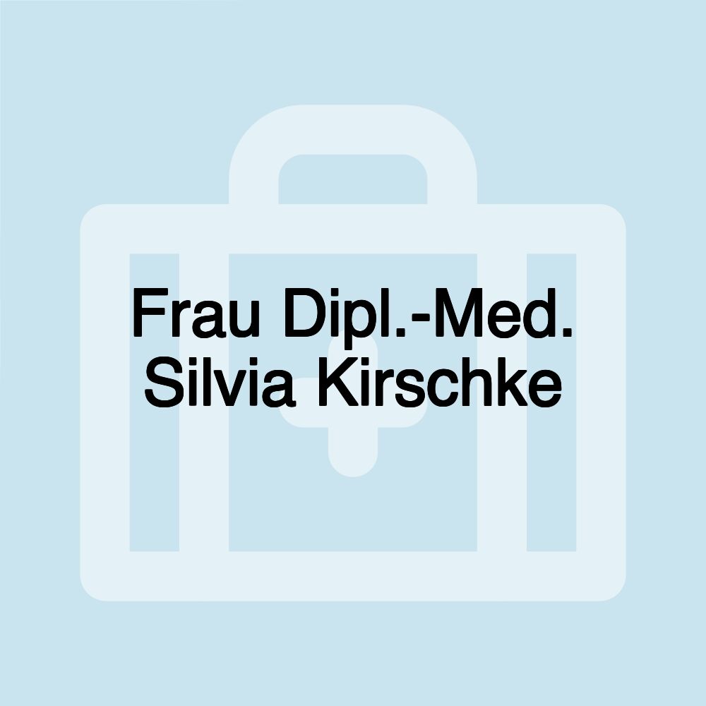 Frau Dipl.-Med. Silvia Kirschke