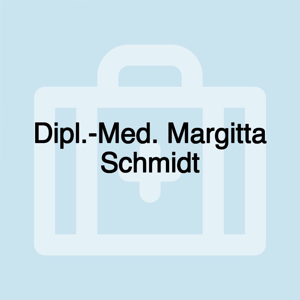 Dipl.-Med. Margitta Schmidt