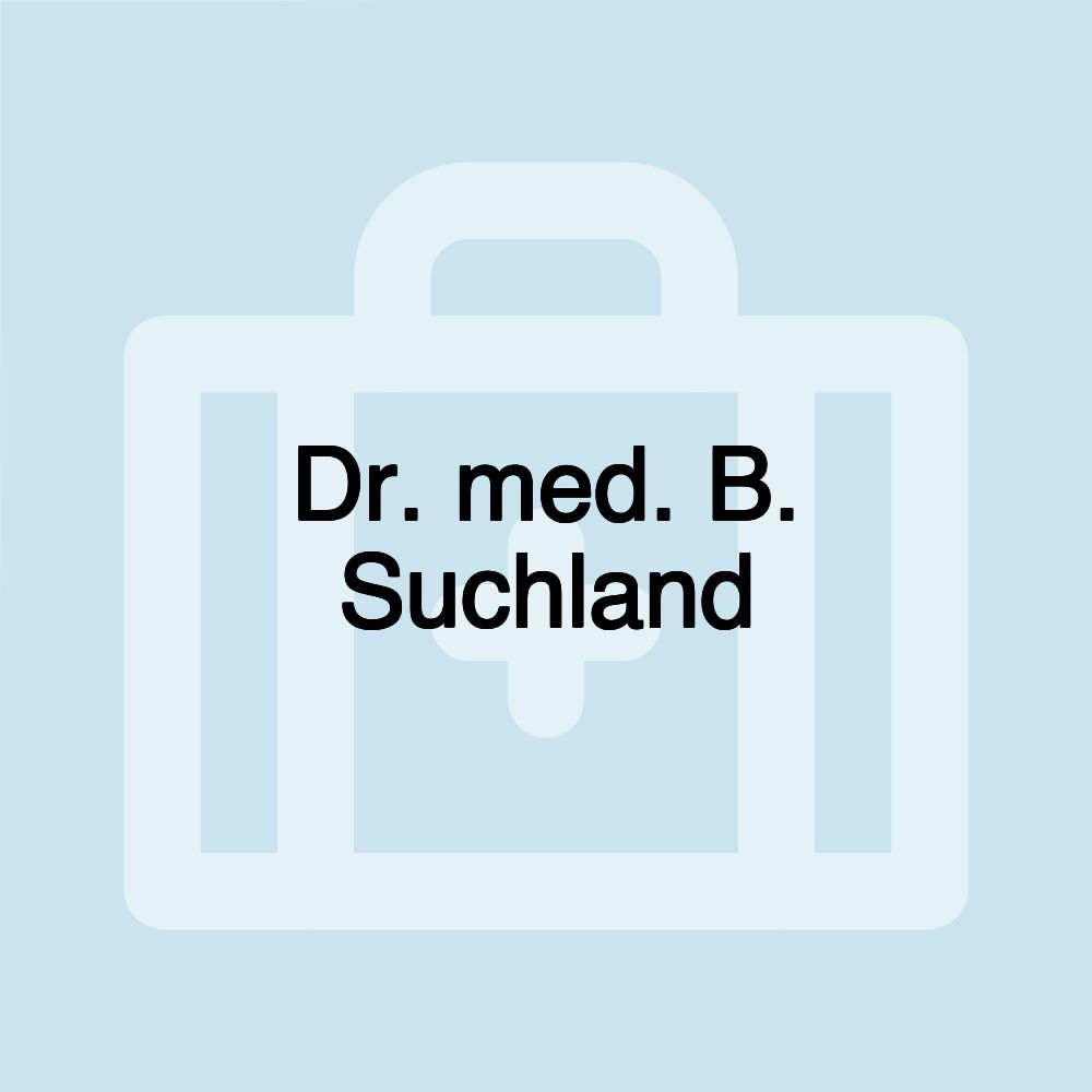 Dr. med. B. Suchland