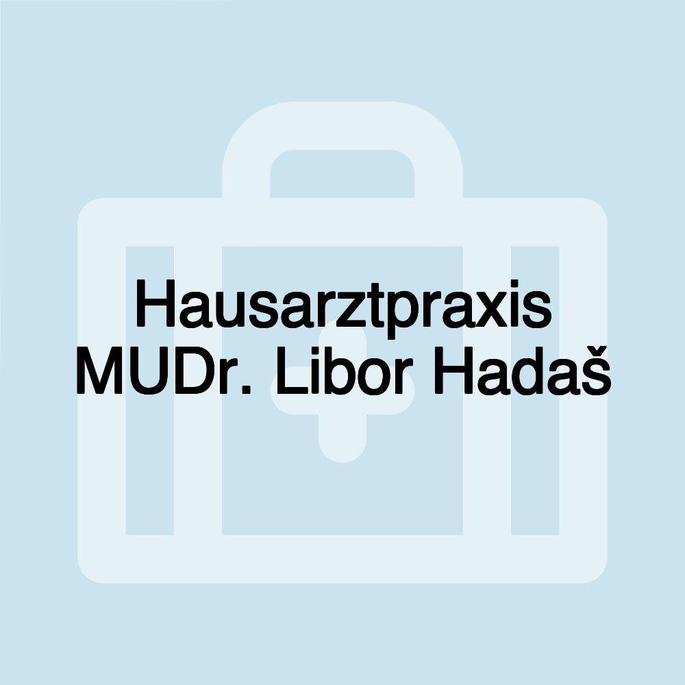 Hausarztpraxis MUDr. Libor Hadaš