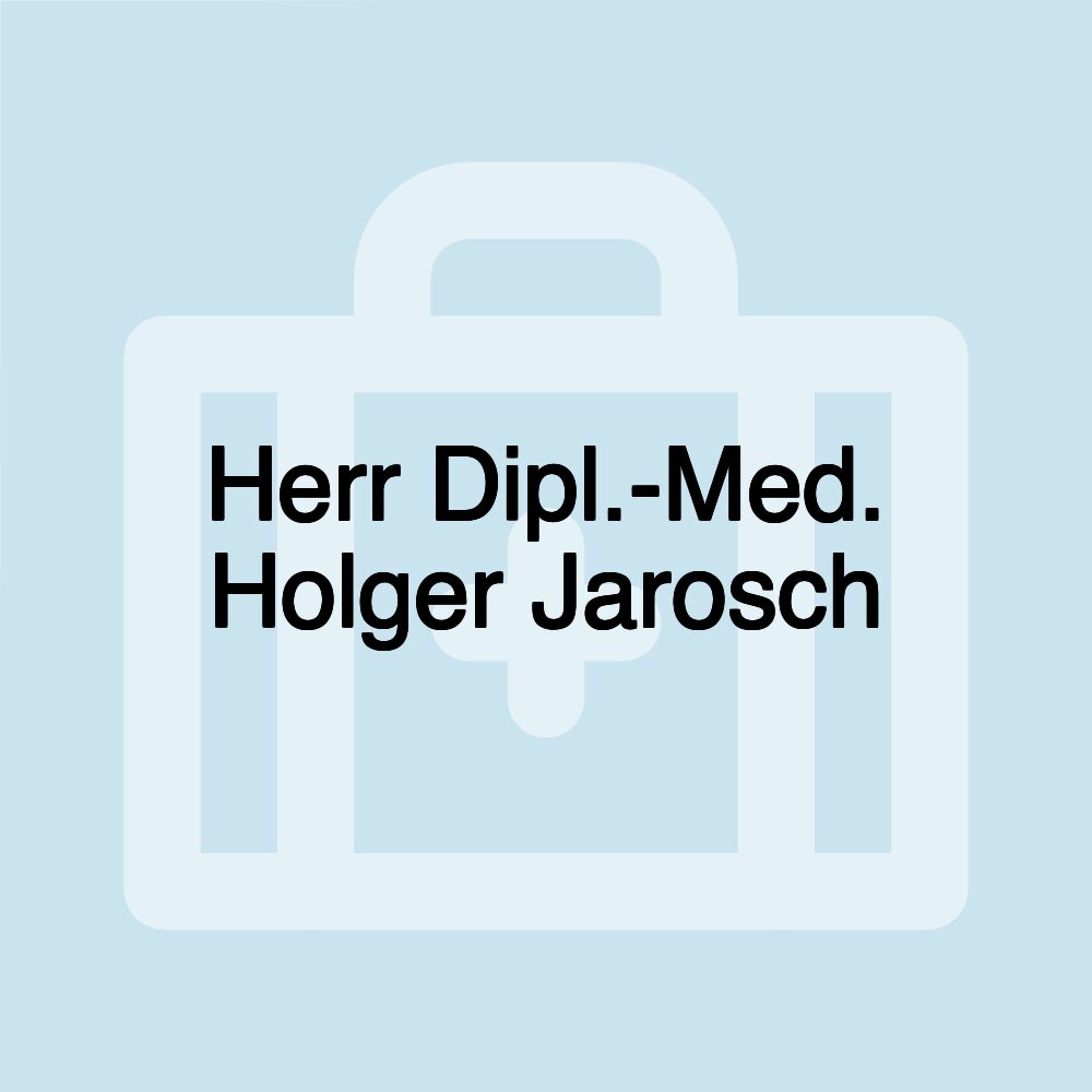 Herr Dipl.-Med. Holger Jarosch