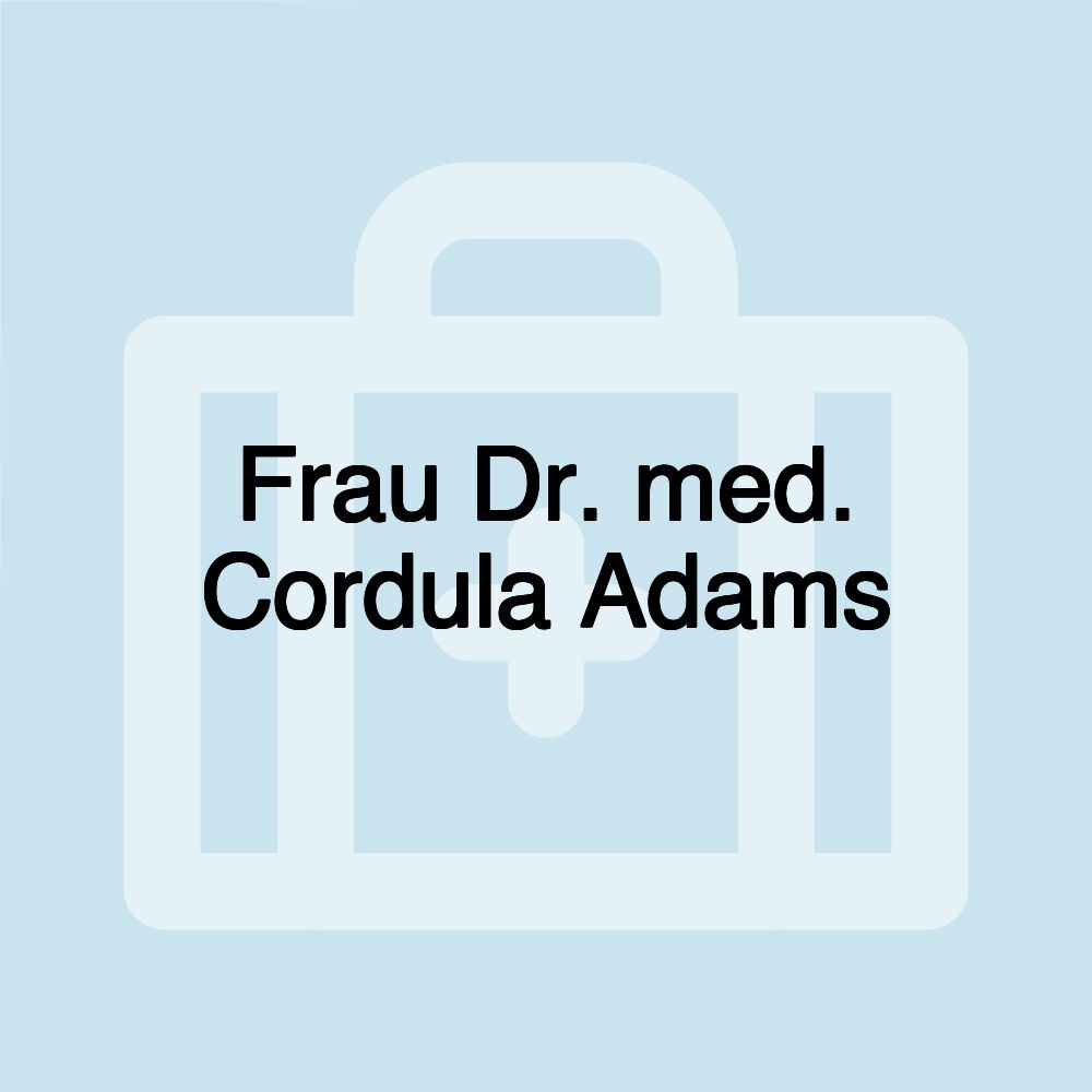 Frau Dr. med. Cordula Adams