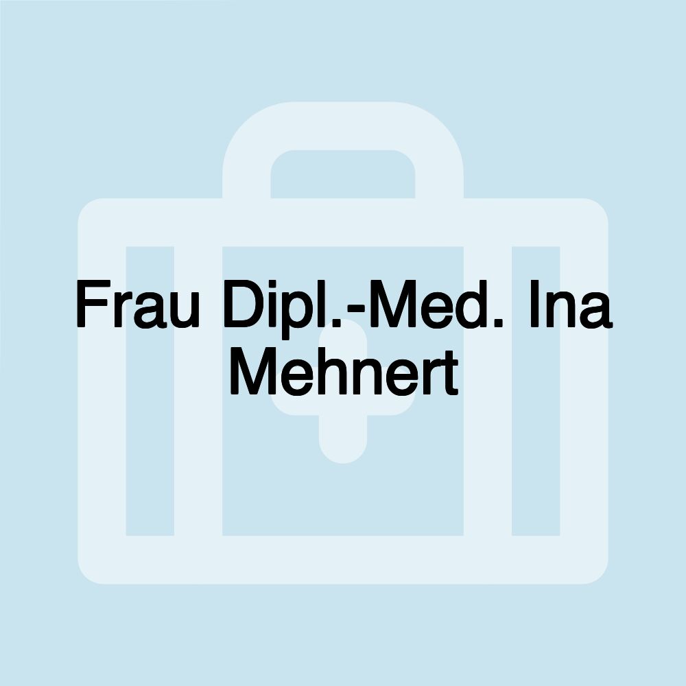 Frau Dipl.-Med. Ina Mehnert