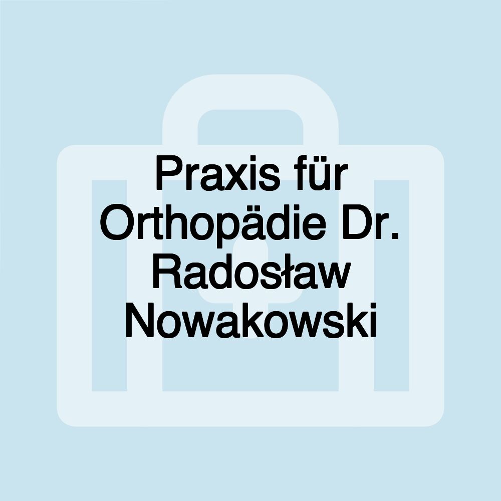 Praxis für Orthopädie Dr. Radosław Nowakowski