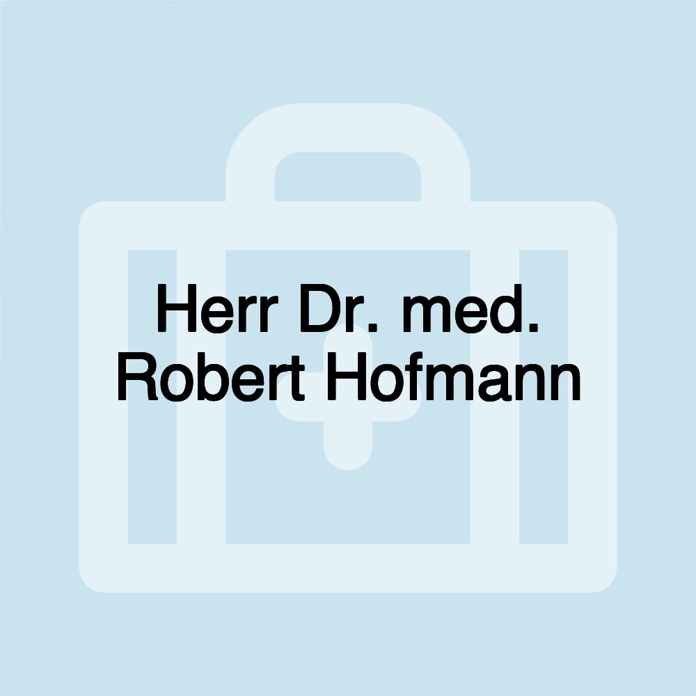 Herr Dr. med. Robert Hofmann