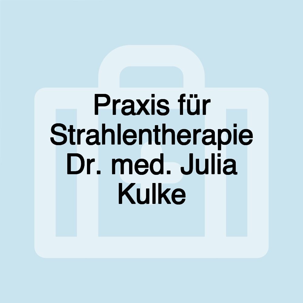 Praxis für Strahlentherapie Dr. med. Julia Kulke