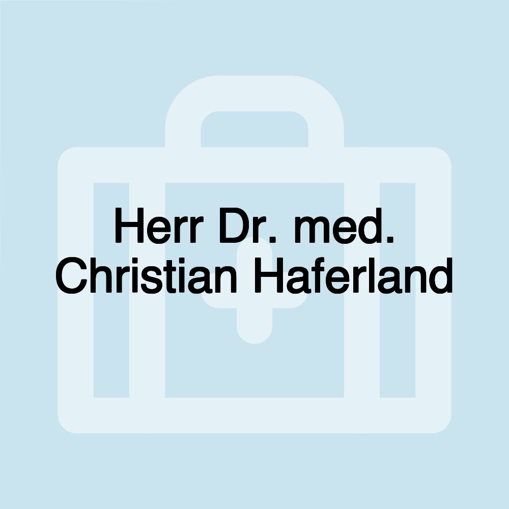 Herr Dr. med. Christian Haferland