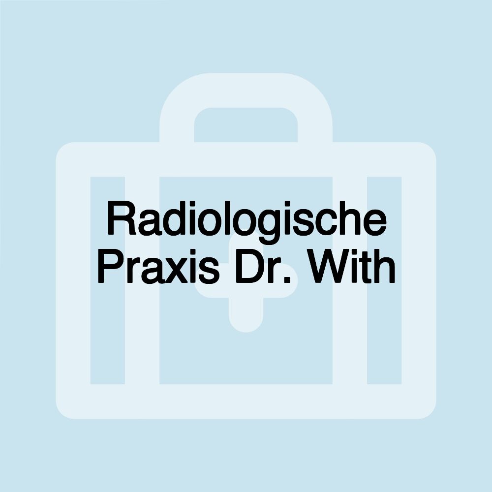 Radiologische Praxis Dr. With